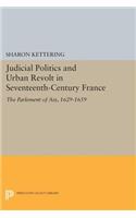 Judicial Politics and Urban Revolt in Seventeenth-Century France