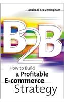 Business to Business: The Next Generation of E Commerce
