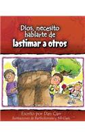 Dios, Necesito Hablarte Delastimar a Otros