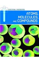 Atoms, Molecules, and Compounds