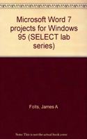 Microsoft Word 7 projects for Windows 95 (SELECT lab series)
