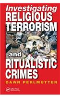 Investigating Religious Terrorism and Ritualistic Crimes