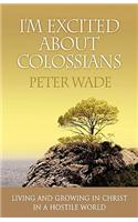 I'm Excited About Colossians