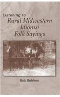 Listening to Rural Midwestern Idioms/Folk Sayings