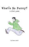 What's So Funny? & other poems