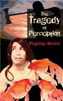 Tragedy of Perception