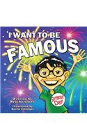 I Want to Be Famous!