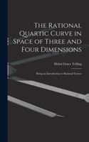 The Rational Quartic Curve in Space of Three and Four Dimensions; Being an Introduction to Rational Curves