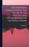 Poisonous Snakes of India. For the use of the Officials and Others Residing in the Indian Empire