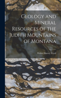 Geology and Mineral Resources of the Judith Mountains of Montana