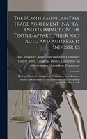 North American Free Trade Agreement (NAFTA) and its Impact on the Textile/apparel/fiber and Auto and Auto Parts Industries: Hearing Before the Commerce, Consumer, and Monetary Affairs Subcommittee of the Committee on Government Operations, House of R