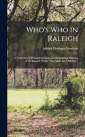 Who's who in Raleigh; a Collection of Personal Cartoons and Biographical Sketches of the Staunch 