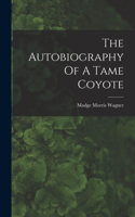 Autobiography Of A Tame Coyote