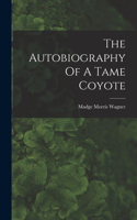 The Autobiography Of A Tame Coyote