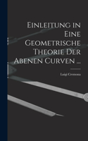 Einleitung in Eine Geometrische Theorie Der Abenen Curven ...