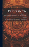 Dpik Des Nivsa; Eine Indische Heilslehre. Aus Dem Sanskrit Von Rudolf Otto