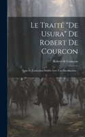Le Traité "de Usura" De Robert De Courcon: Texte Et Traduction Publiés Avec Une Introduction...