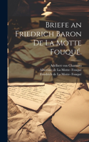 Briefe an Friedrich Baron de la Motte Fouqué.