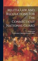 Militia Law And Regulations For The Connecticut National Guard