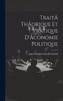 TraitÃ thÃorique et pratique d'Ãconomie politique