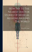 How Far To The Nearest Doctor Stories Of Medical Missions Around The World