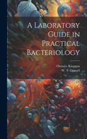 Laboratory Guide in Practical Bacteriology