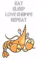 Eat Sleep Love Shrimps Repeat: Cute Shrimps Lovers Journal / Notebook / Diary / Birthday Gift (6x9 - 110 Blank Lined Pages)