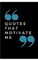 Quotes That Motivate Me: Novelty Notebook Small Lined Notebook