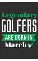 Legendary Golfers Are Born In March: 100 page 6 x 9 Blank lined Golf Theme journal funny Golfer Birthday gift to jot down ideas and notes