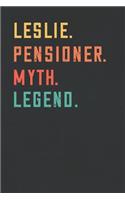 Leslie. Pensioner. Myth. Legend.: Retirement Notebook - Great Individual Gift for Writing Notes, Scribble and Reminders lined 6x9 Inch 100 Pages