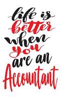 Life is Better When You Are An Accountant: 6x9 College Ruled Line Paper 150 Pages