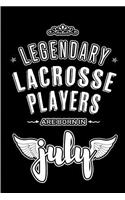 Legendary Lacrosse Players are born in July: Blank Lined Lacrosse Player Journal Notebooks Diary as Appreciation, Birthday, Welcome, Farewell, Thank You, Christmas, Graduation gifts. ( Alternat