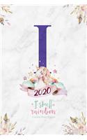 2020 Unicorn Diary Planner I Smell Rainbow: January to December 2020 Unicorn Diary Planner - Magical Unicorn Letter "I" Monogram on Marble