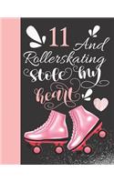 11 And Rollerskating Stole My Heart: Rollerblading Activity Book Sketchbook To Doodle In & Draw In For Athletic Inline Skater Girls