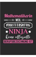 Mathematikerin Weil Multitasking Ninja Keine Berufsbezeichnung Ist: A5 Liniertes - Notebook - Notizbuch - Taschenbuch - Journal - Tagebuch - Ein lustiges Geschenk für Freunde oder die Familie und die beste Mathematik