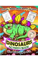 Dinosaurs Activity Book for Kids Ages 4-8: A Fun Kid Workbook Game For Learning, Coloring, Mazes, Word Search and More ! Activity Book Dinosaurs