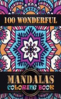 100 Wonderful Mandalas Coloring Book: An Adult Coloring Book with Mandala flower Fun, Easy, and Relaxing Coloring Pages For Meditation And Happiness with 100 Different Mandala Images Str