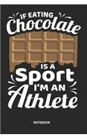 If eating Chocolate is a Sport I'm an Athlete Notebook: Notebook or Baking Journal - Recipe Journal with a funny Sports pun for Men and Women