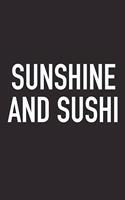 Sunshine and Sushi: A 6x9 Inch Matte Softcover Journal Notebook with 120 Blank Lined Pages and an Encouraging Positive Foodie Chef or Baker Cover Slogan