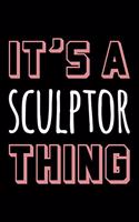 It's a Sculptor Thing: Blank Lined Novelty Office Humor Themed Notebook to Write In: With a Practical, Versatile Wide Rule Interior: Pink and White Text