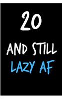 20 and Still Lazy AF: Rude Gag Funny Birthday Notebook - Cheeky Naughty Gag Joke Journal for Him/Friend/Dad/Husband/Brother/Son - Sarcastic Dirty Banter Occasion Blank Bo