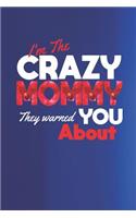 I'm the Crazy Mommy They Warned You about: Family Grandma Women Mom Memory Journal Blank Lined Note Book Mother's Day Holiday Gift