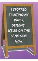 I Stopped Fighting My Inner Demons Blank Lined Notebook Journal: A daily diary, composition or log book, funny gag gift idea!