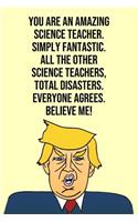 You Are An Amazing Science Teacher Simply Fantastic All the Other Science Teachers Total Disasters Everyone Agree Believe Me