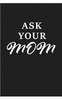ASK Your MOM