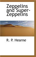 Zeppelins and Super-Zeppelins
