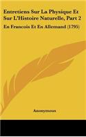 Entretiens Sur La Physique Et Sur l'Histoire Naturelle, Part 2: En Francois Et En Allemand (1795)