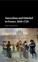 Naturalism and Unbelief in France, 1650-1729