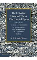 Collected Historical Works of Sir Francis Palgrave, K.H.: Volume 6