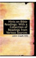 Hints on Bible Readings: With a Collection of Readings from Various Sources